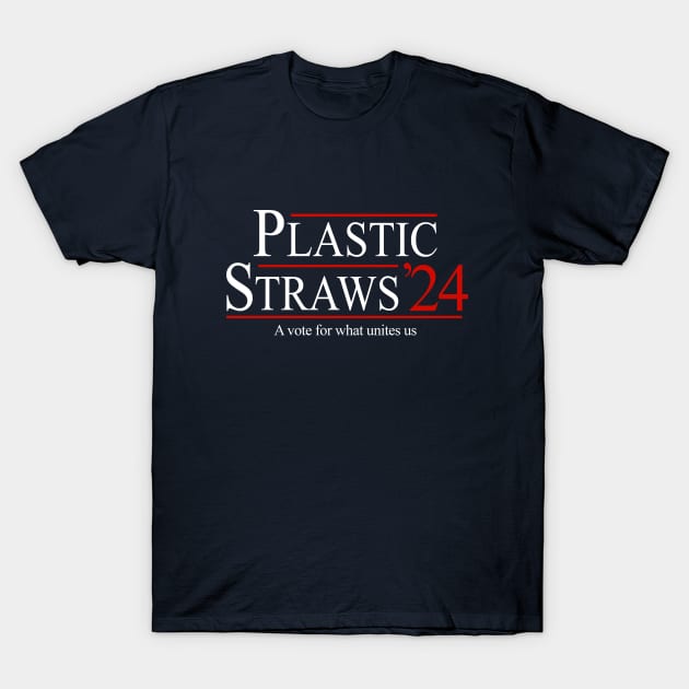 Plastic Straws 2024 - a vote for what unites us T-Shirt by BodinStreet